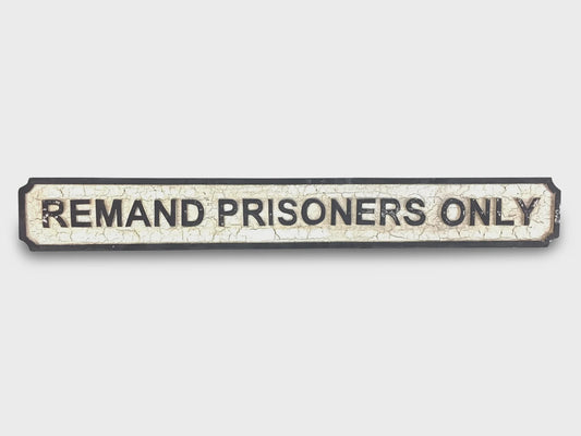 Remand Prisoners Only Wooden Road Sign- Antiqued
