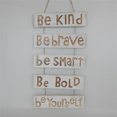 Plank Sign - Be Kind,Be Brave,Be Smart....