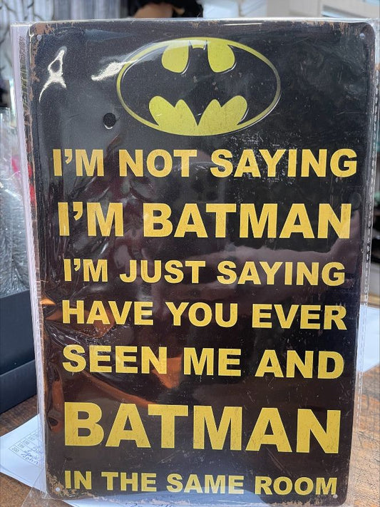 Tin Sign I'm Not Saying I'm Batman